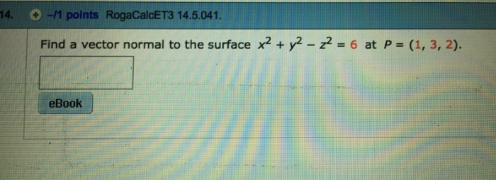 Solved Find a vector normal to the surface x^2 + y^2 - z^2 = | Chegg.com