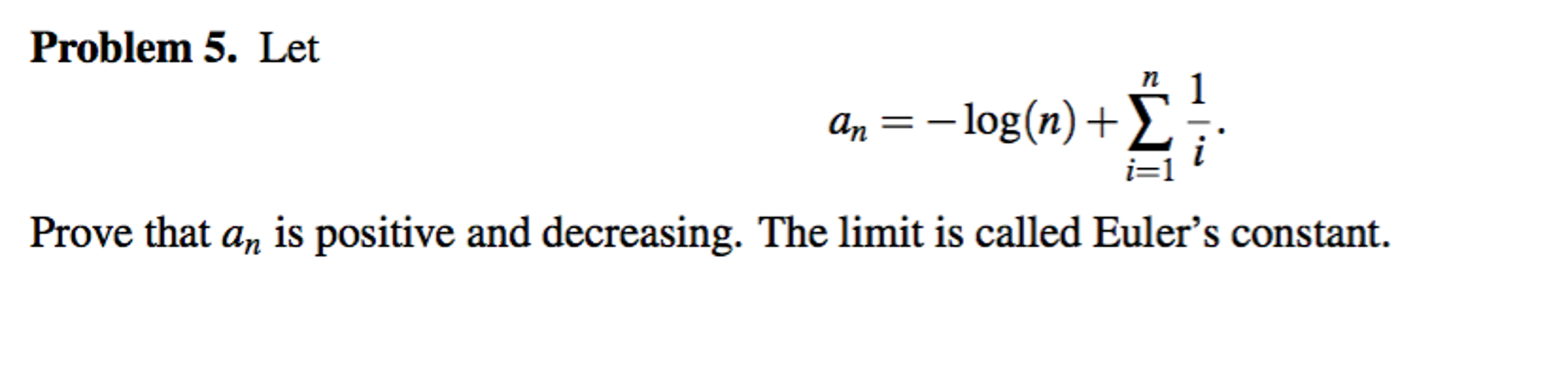 Solved Let a_n = log (n) + sigma_i = 1^n 1/i. Prove that