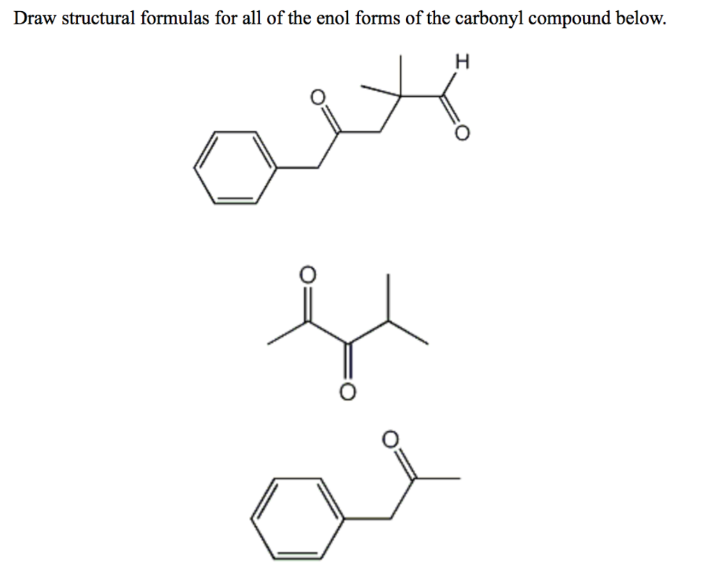 Solved Draw structural formulas for all of the enol forms of