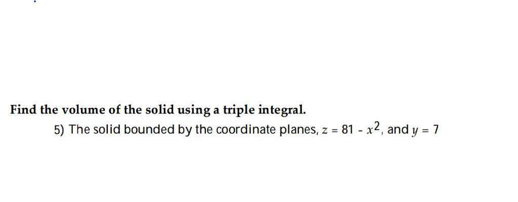 Solved Find the volume of the solid using a triple integral. | Chegg.com
