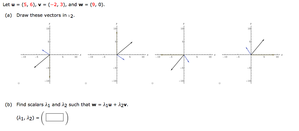 Solved Let u = (5, 6), v = (-2, 3), and w = (9, 0). Draw | Chegg.com