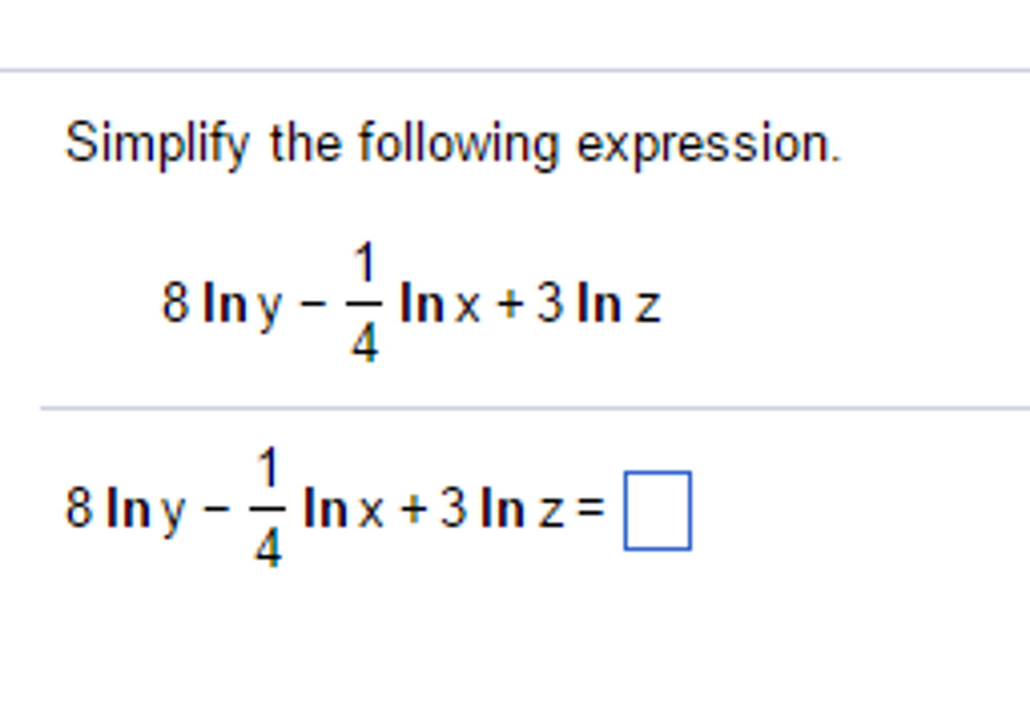 Solved Simplify the following expression. 8 ln y - 1/4 ln x | Chegg.com