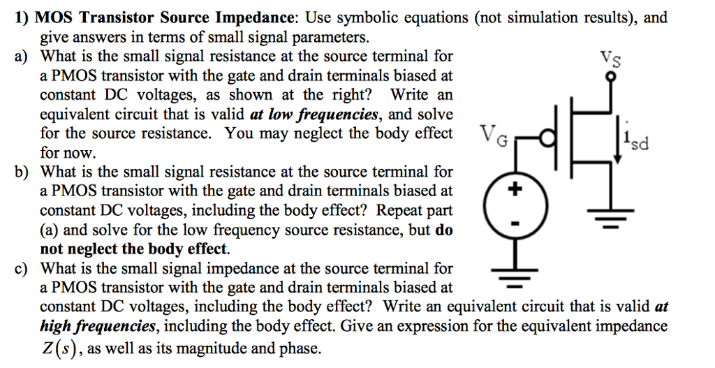 Solved 6) 1) MOS Transistor Source Impedance Use symbolic