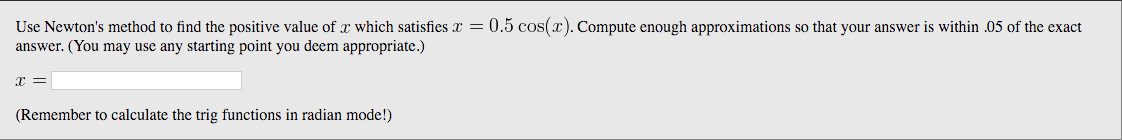 Solved Use Newton's method to find the positive value of x | Chegg.com