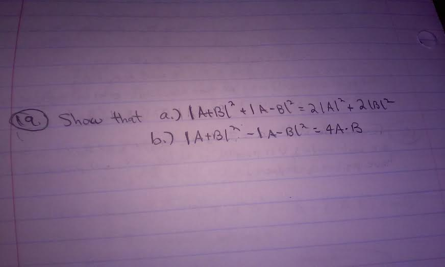 Solved Show That |A + B|^2 + |A - B|^2 = 2|A|^2 + 2|B|^2 | Chegg.com