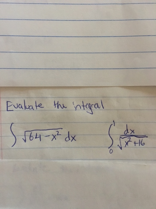 Solved Evaluate The Integral Integral Squareroot 64 X2 Dx 6150