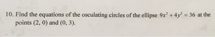 Solved Find The Equations Of The Osculating Circles Of The