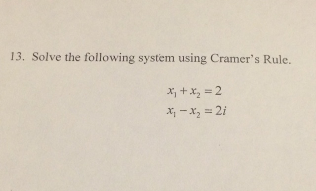 Solved 13. Solve the following system using Cramer's Rule. | Chegg.com