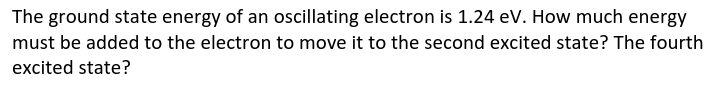Solved The ground state energy of an oscillating electron is | Chegg.com