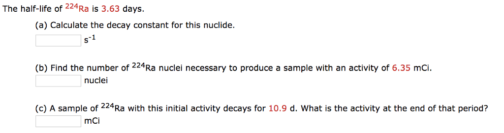 Solved The half-life of 224Ra is 3.63 days. (a) Calculate | Chegg.com