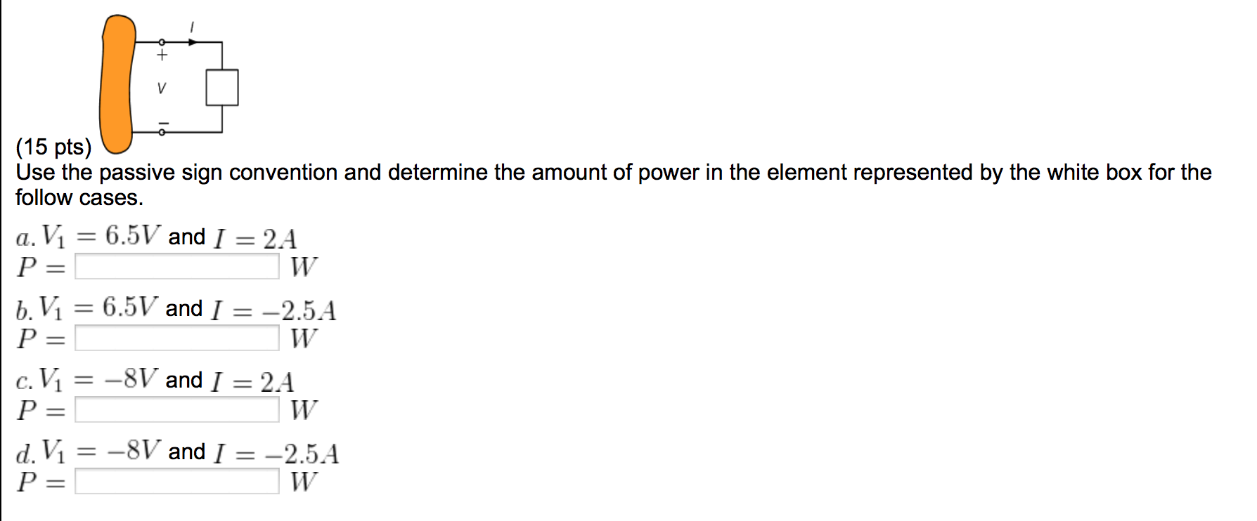 Solved Use the passive sign convention and determine the