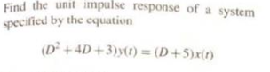 Solved Find the unit impulse response of a system specified | Chegg.com
