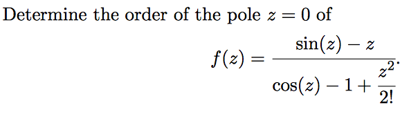 Solved Determine the order of the pole z = 0 of | Chegg.com