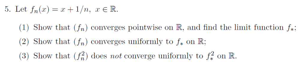 Solved Let f_n (x) = x + 1/n, x Element R. (1) Show that | Chegg.com