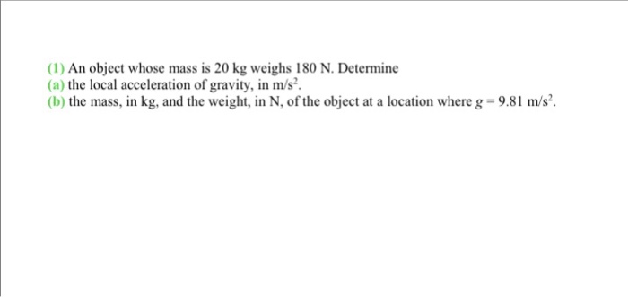 Solved An Object Whose Mass Is 20 Kg Weighs 180 N. Determine 