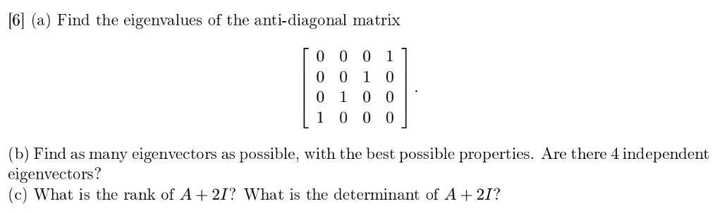 Solved Find the eigenvalues of the anti-diagonal matrix [0 | Chegg.com