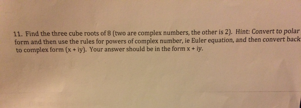 solved-find-the-three-cube-roots-of-8-two-are-complex-chegg