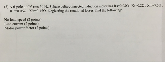 Solved (3) A 6-pole 440V rms 60 Hz 3 phase delta-connected | Chegg.com