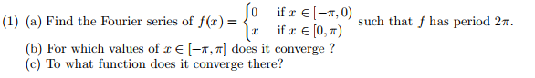 Solved (a) Find the Fourier series of f(x) = {0 if x | Chegg.com