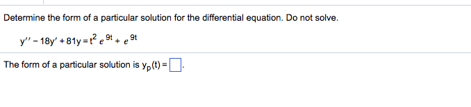 Solved Determine the form of a particular solution for the | Chegg.com