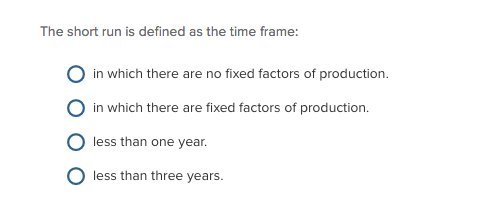 solved-the-short-run-is-defined-as-the-time-frame-in-which-chegg