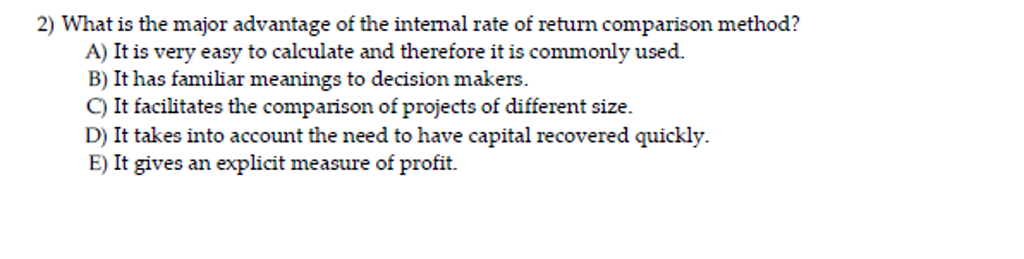 Solved What Is The Major Advantage Of The Internal Rate O Chegg
