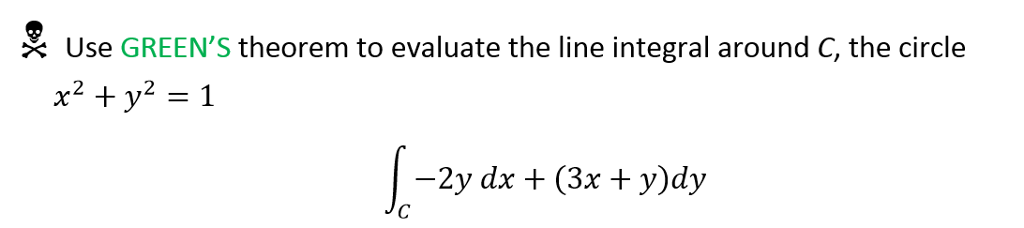 Solved Use GREEN'S theorem to evaluate the line integral | Chegg.com