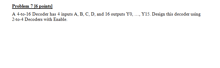 Solved A 4-to-16 Decoder has 4 inputs A, B, C, D, and 16 | Chegg.com