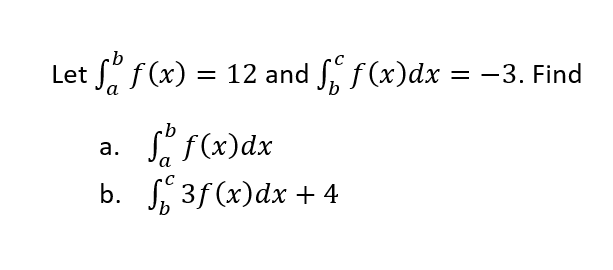 Solved Let integral^b_a f(x) = 12 and integral^c_d f(x)dx = | Chegg.com