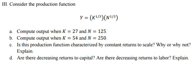 Solved Consider the production function Y = (K^1/3)(N^1/3) | Chegg.com