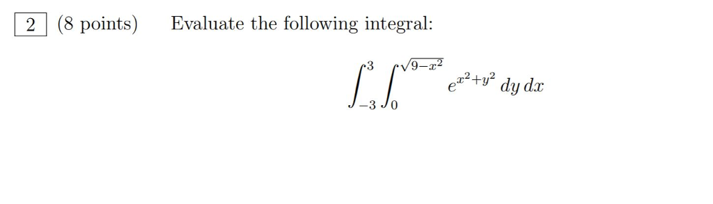 Solved 2 (8 points) Evaluate the following integral: dy dx | Chegg.com