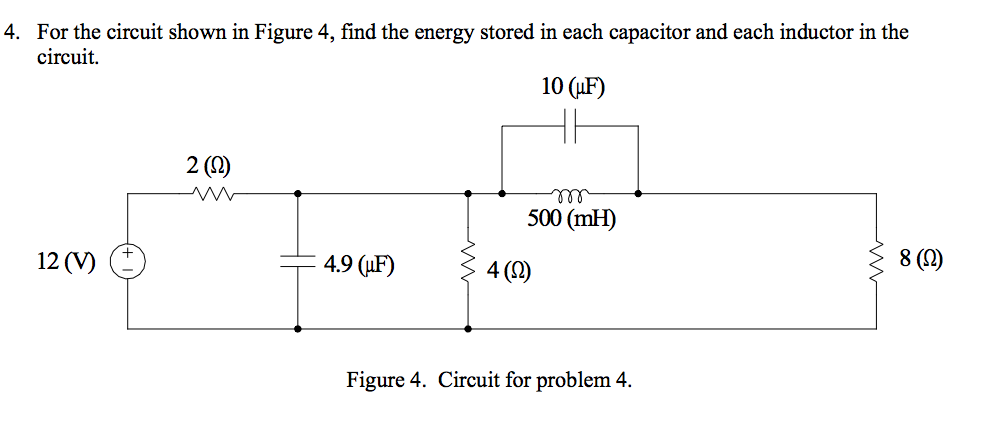 Solved 4. For the circuit shown in Figure 4, find the energy | Chegg.com