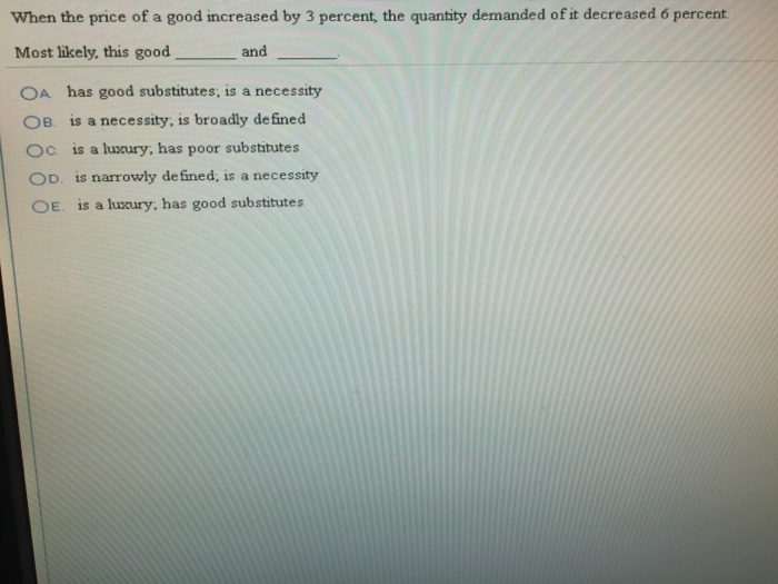 Solved When the price of a good increased by 3 percent, the | Chegg.com