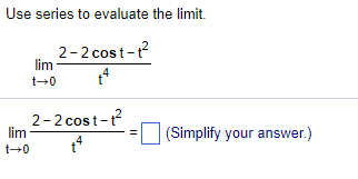 Solved Use series to evaluate the limit. 2 cos t -t lim t+0 | Chegg.com