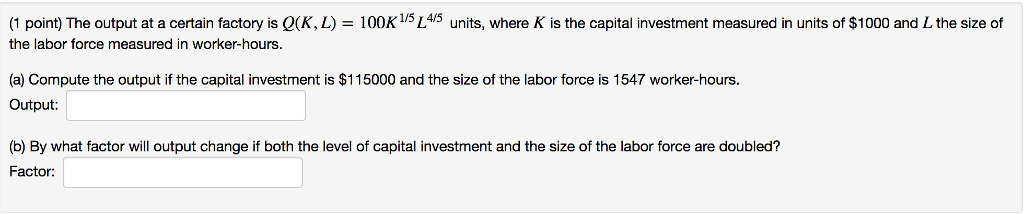 Solved (1 point) The output at a certain factory is Q K, L = | Chegg.com