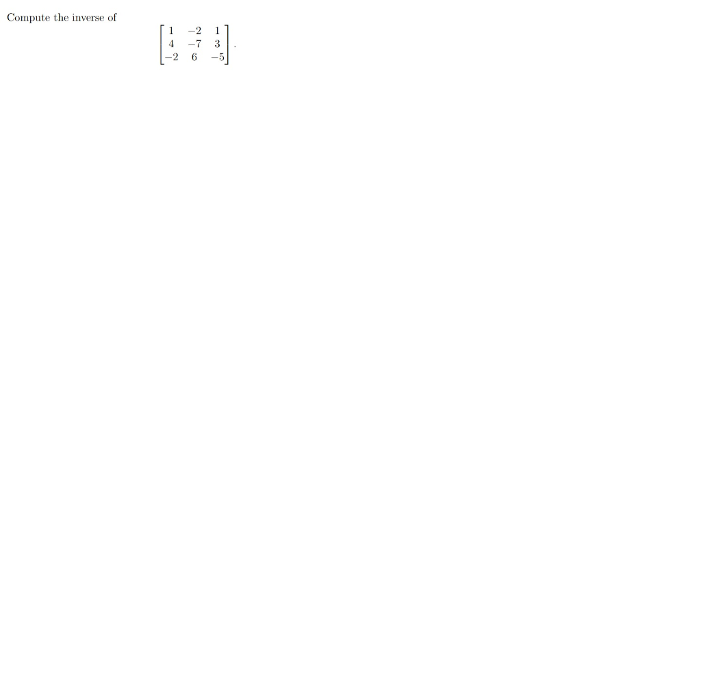 solved-compute-the-inverse-of-1-2-1-4-7-3-2-6-5-chegg