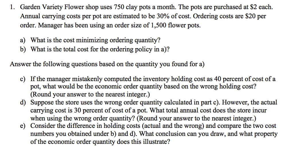 Solved Garden Variety Flower shop uses 750 clay pots a