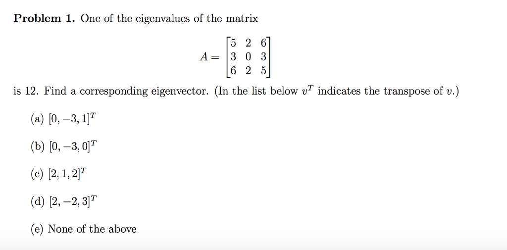 Solved Problem 1. One Of The Eigenvalues Of The Matrix 5 2 6 | Chegg.com