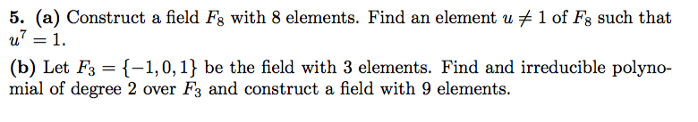 Solved Construct a field F_8 with 8 elements. Find an | Chegg.com