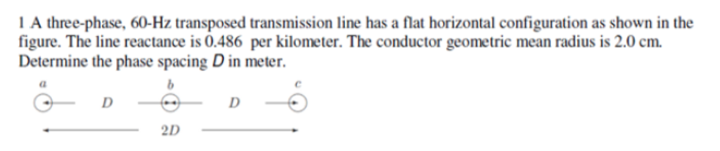 Solved A three-phase, 60-Hz transposed transmission line has | Chegg.com