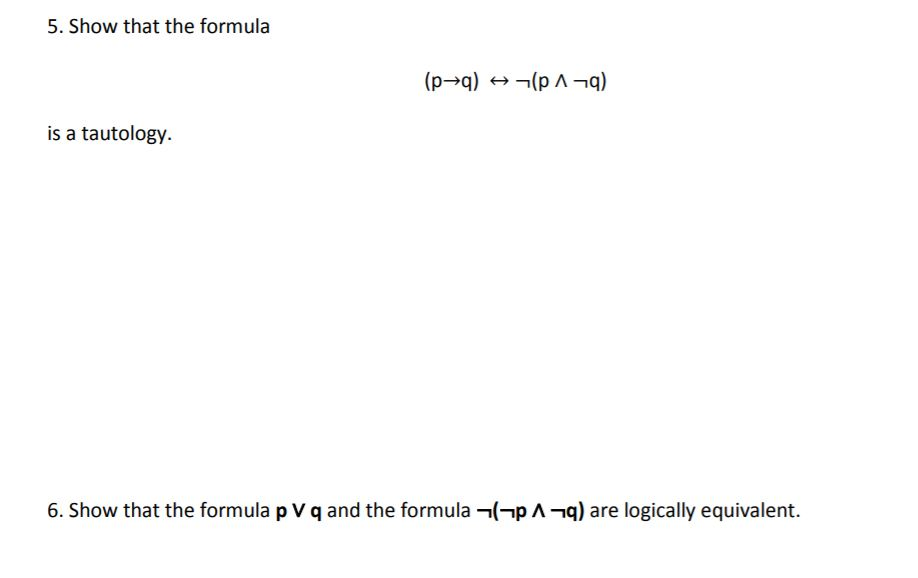 Solved 5. Show that the formula is a tautology 6. Show that | Chegg.com