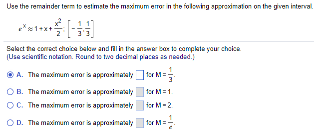 Solved Use the remainder term to estimate the maximum error | Chegg.com