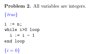 Solved Problem 2. All variables are integers. true i := n; | Chegg.com