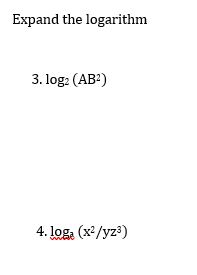 Solved Expand the logarithm 3. log2 (AB2) logx/yz3) | Chegg.com