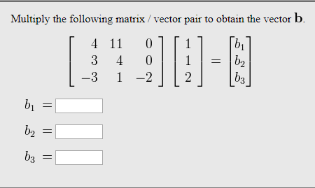 Solved Multiply the following matrix/vector pair to obtain | Chegg.com