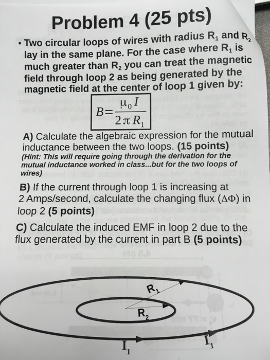 Solved Problem 4 (25 Pts) Two Circular Loops Of Wires With | Chegg.com