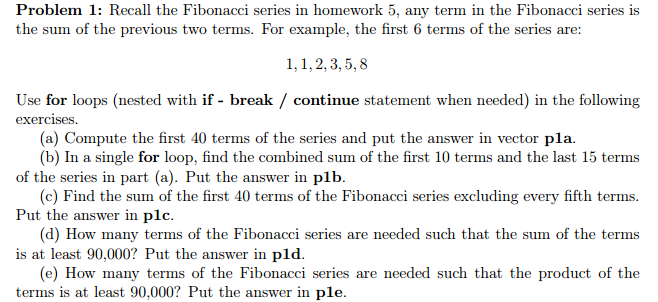 Solved Recall the Fibonacci series in homework 5, any term | Chegg.com