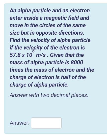 Solved An alpha particle and an electrorn enter inside a | Chegg.com