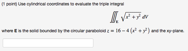 Solved Use cylindrical coordinates to evaluate the triple | Chegg.com