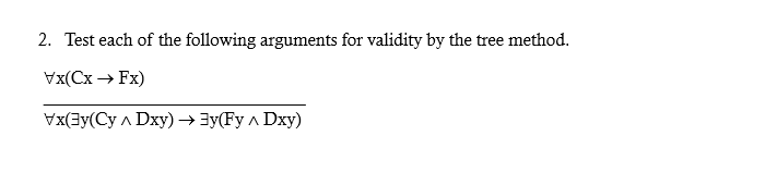 2. Test Each Of The Following Arguments For Validity | Chegg.com